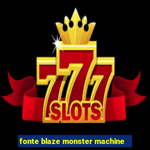 fonte blaze monster machine